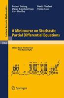 A Minicourse on Stochastic Partial Differential Equations (Lecture Notes in Mathematics) 3540859934 Book Cover