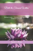 "Birth the Treasure Within": Believe in You, Believe in Your Greatness, Empower Yourself 1539182657 Book Cover