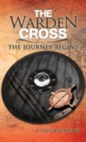 The Warden Cross: The Journey Begins 1466950870 Book Cover