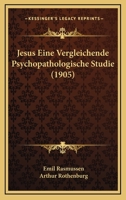 Jesus Eine Vergleichende Psychopathologische Studie (1905) 1272387844 Book Cover