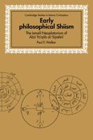 Early Philosophical Shiism: The Isma'ili Neoplatonism of Abu Ya'qub al-Sijistani 0521060826 Book Cover