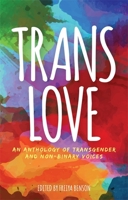 Trans Love: An Anthology of Transgender and Non-Binary Voices 178592432X Book Cover
