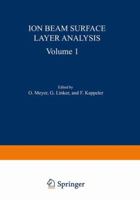 Ion Beam Surface Layer Analysis: Volume 1 1461588782 Book Cover
