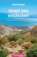 Israel neu entdecken: Touren durch das Heilige Land (German Edition) 3947334346 Book Cover