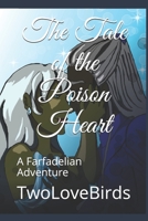 The Tale of the Poison Heart: A Farfadelian Adventure B0942KC278 Book Cover