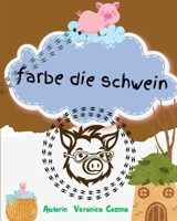 Farbe die Schwein: Tierzeichnungsserie (German Edition) B0CTYXYTQY Book Cover