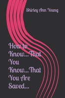How to Know...That You Know...That You Are Saved... 0692882014 Book Cover