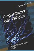 Augenblicke des Gl?cks : Einige Stunden Voller Liebe 1099373808 Book Cover