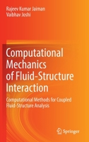 Computational Mechanics of Fluid-Structure Interaction: Computational Methods for Coupled Fluid-Structure Analysis 9811653542 Book Cover