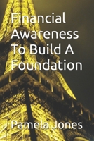 Financial Awareness To Build A Foundation B0GFF3YW36 Book Cover