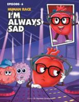 Human Race Episode - 6: I'm Always Sad 1504309081 Book Cover