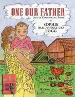 One Our Father: Adult Colouring Book 1460007700 Book Cover