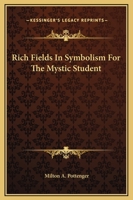 Rich Fields In Symbolism For The Mystic Student 1425307973 Book Cover