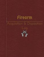 Firearm Acquisition & Disposition Log: 151 Pages, 8.5" X 11" 1543299733 Book Cover