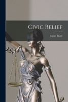 Civic Relief [microform] 1015101003 Book Cover