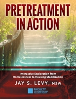 Pretreatment In Action: Interactive Exploration from Homelessness to Housing Stabilization 1615995943 Book Cover