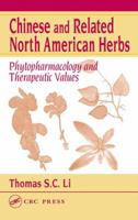 Chinese and Related North American Herbs: Phytopharmacology and Therapeutic Values 1587161281 Book Cover