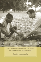 Thinking Small: The United States and the Lure of Community Development 0674984129 Book Cover