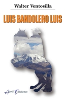 LUIS BANDOLERO LUIS (Spanish Edition) B0DXDFWCM5 Book Cover