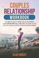 Couples relationship workbook: The complete guide to finding love in a relationship learn communication skills know about the secret to love that last & Couples Exercises to deepen your relationship B08VRMMXRV Book Cover