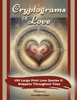 Cryptograms of Love: 100 Large Print Love Quotes & Snippets Throughout Time, Volume 1 1963825004 Book Cover