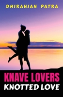 Knave Lovers Knotted Love: Real Love Misunderstood 1648051294 Book Cover