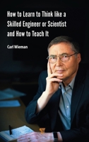 How to Learn to Think Like a Skilled Engineer or Scientist and How to Teach It 9815352199 Book Cover
