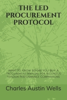 THE LED PROCUREMENT PROTOCOL: What to Know Before You Buy: A Procurement Manual for Rigorous Vendor Performance Comparisons B0HD1BWKQP Book Cover