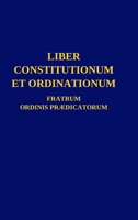 Liber Constitutionum et Ordinationum Fratrum Ordinis Pr3/4dicatorum 0244686157 Book Cover