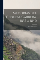 Memorias Del General Carrera, 1837 a 1840 1019080507 Book Cover