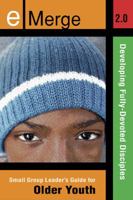 e-Merge 2.0 Small Group Leader's Guide for Older Youth: Developing Fully Devoted Disciples 0687643090 Book Cover