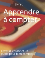 Apprendre à compter: Livret de l'enfant et un guide pour bien compter (French Edition) B08GFVLG6S Book Cover