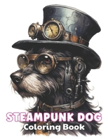 Steampunk Dog Coloring Book: 100+ High-Quality and Unique Colouring Pages B0CRH6QZRW Book Cover