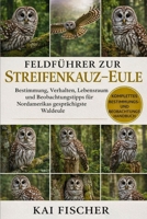 Feldführer zur Streifenkauz-Eule: Bestimmung, Verhalten, Lebensraum und Beobachtungstipps für Nordamerikas gesprächigste Waldeule (German Edition) B0H271DKRL Book Cover