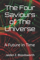 The Four Saviours of The Universe: A Future in Time B08JVKFVP7 Book Cover