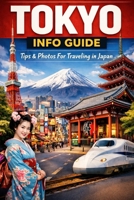 Tokyo Info Guide: Tips & Photos For Traveling in Japan B0BSJ5P7G4 Book Cover