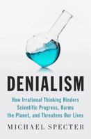 Denialism: How Irrational Thinking Harms the Planet and Threatens Our Lives 0143118315 Book Cover