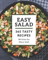 365 Tasty Easy Salad Recipes: Everything You Need in One Easy Salad Cookbook! B08P4RHB9H Book Cover