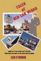 Tales of Old Las Vegas: Inside are a few stories set in the 60's. Where there was more to the action than the games. 1438984200 Book Cover