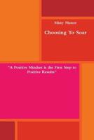 Choosing To Soar 0359504973 Book Cover