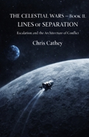 The Celestial Wars - Book II: Lines of Separation: Escalation and the Architecture of Conflict B0GLGT11M8 Book Cover