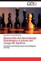 Desarrollo del Aprendizaje Estrategico a Traves del Juego de Ajedrez 3847367145 Book Cover