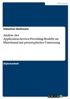 Analyse des Application-Service-Providing-Modells im Mittelstand mit prototypischer Umsetzung 3638699145 Book Cover