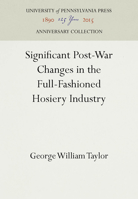 Significant Post-War Changes in the Full-Fashioned Hosiery Industry 1512820768 Book Cover