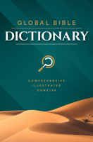 Global Bible Dictionary: An Illustrated Biblical Guide with Definitions, Scripture References, Maps, and Images B0FD2LRN8D Book Cover