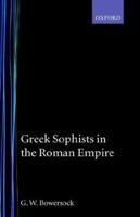 Greek Sophists in the Roman Empire 019814279X Book Cover