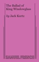 The Ballad of King Windowglass 0874409594 Book Cover