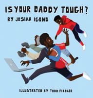Is Your Daddy Tough? 0578987287 Book Cover
