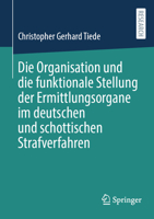 Die Organisation und die funktionale Stellung der Ermittlungsorgane im deutschen und schottischen Strafverfahren (German Edition) 3658435038 Book Cover