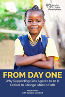 From Day One: Why Supporting Girls Aged 0 to 10 Is Critical to Change Africa's Path 1944691073 Book Cover
